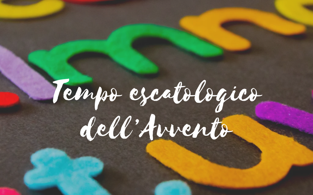 Il tempo escatologico dell’Avvento: la rivelazione del volto di Dio