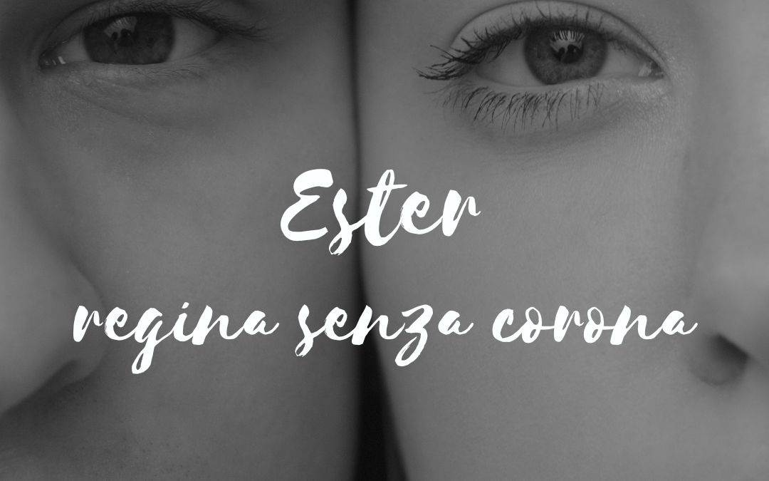 Ester, regina senza corona