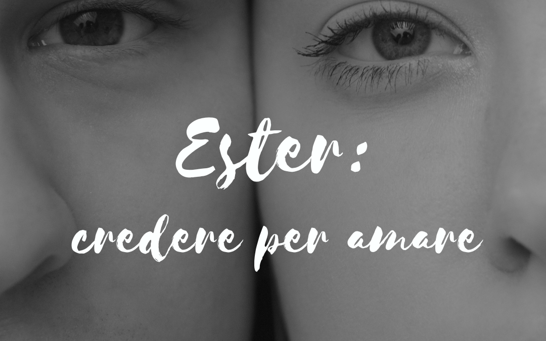 Ester: credere per amare