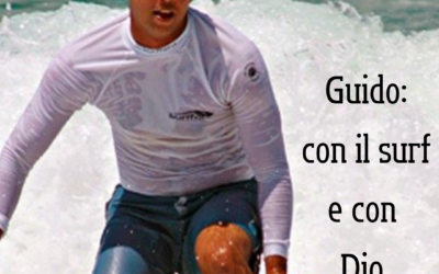 Dentro la storia di Guido: col surf e con Dio nel cuore!