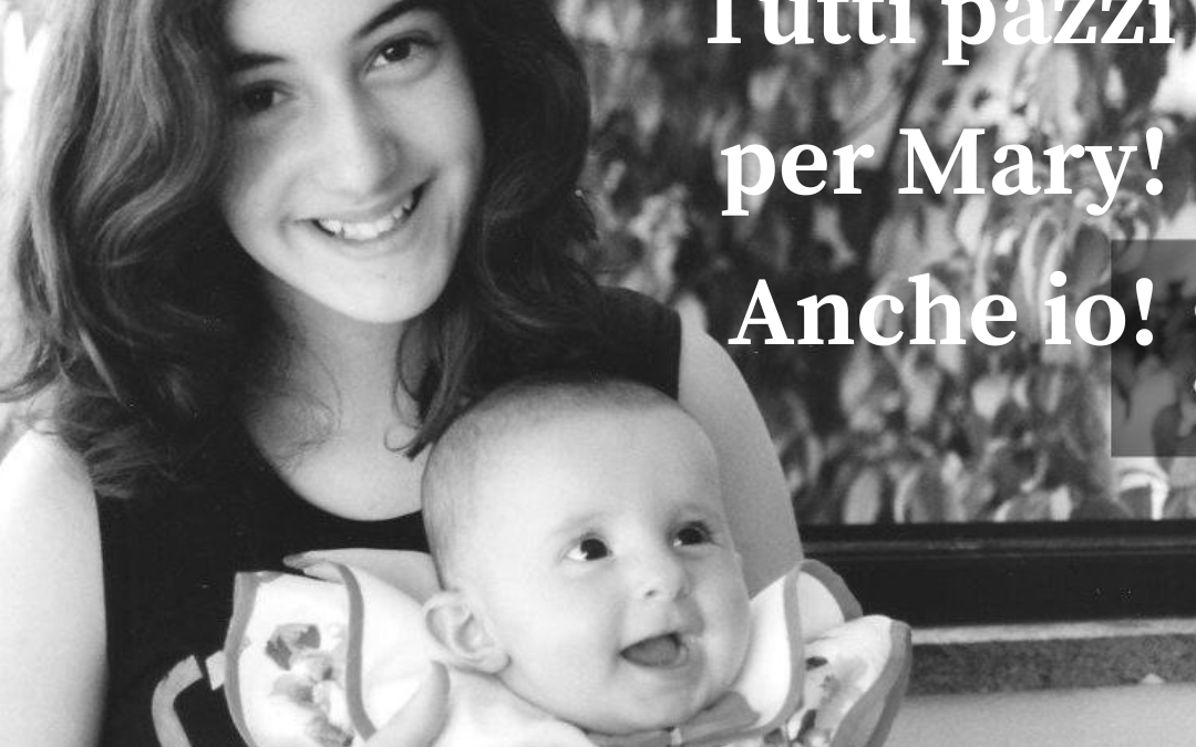 Tutti pazzi per Mary, per Marianna. Anche io.