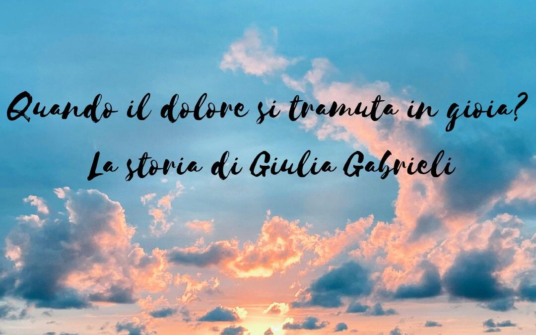 “La mia storia può avere solo un lieto fine”. Giulia Gabrieli